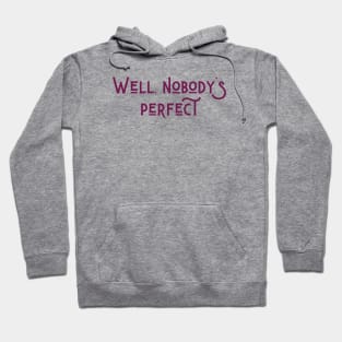 Nobody's Perfect Hoodie